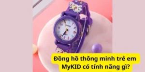 Đồng hồ thông minh trẻ em MyKID có tính năng gì?