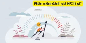 Phần mềm đánh giá KPI là gì?