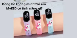 Đồng hồ thông minh trẻ em MyKID có tính năng gì?