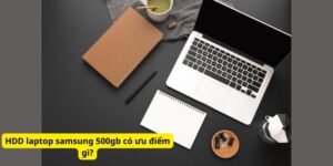 HDD laptop samsung 500gb có ưu điểm gì?