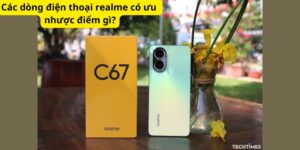 Các dòng điện thoại realme có ưu nhược điểm gì?